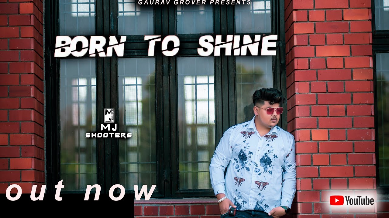 Born To Shine | Gaurav Grover | Mjshooters | Latest Punjabi Songs | 2020