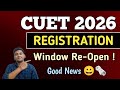 CUET UG 2026 REGISTRATION RE-START | CUET 2026 ONLINE FORM RE-OPEN | CUET UG APPLICATION FORM 2026