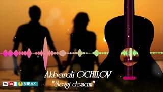 Akbarali Ochilov - Sevgi desam