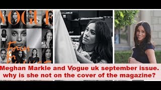 Celebrity Why Meghan Markle edited vogue uk september issue? why she is not on the cover? It does make sense. Wealth