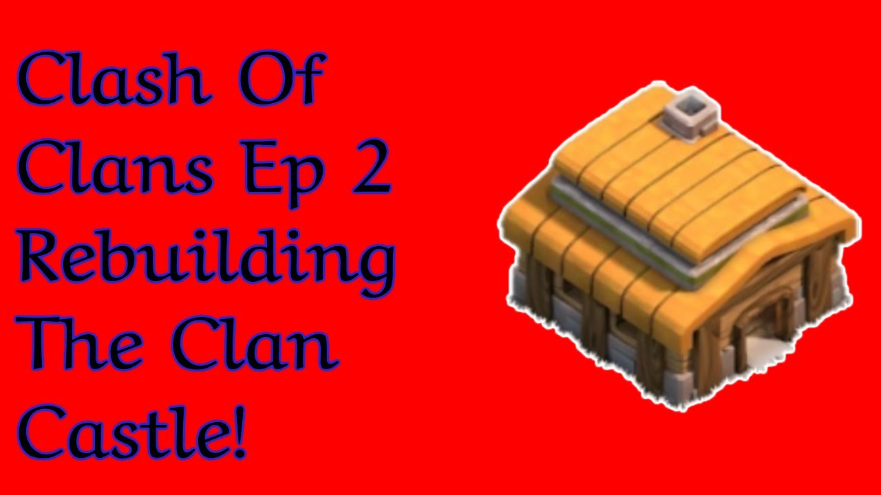 Clash Of Clans Ep 2 Building Our Clan Castle! - YouTube