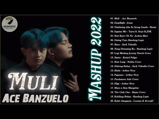 Muli - Ace Banzuelo | Top 100 Trending OPM Mashup Viral Kanta 2022 💦Jonas x Bastardo class=