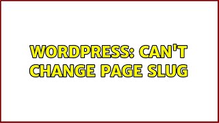 Famous Wordpress: Can't change page slug (2 Solutions!!) Profile