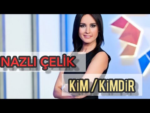 NAZLI ÇELİK KİMDİR (  KİM /KİMDİR ) STAR ANA HABER SUNUCUSU