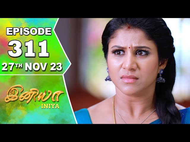 Iniya Serial | Episode 311 | 27th Nov 2023 | Alya Manasa | Rishi | Saregama TV Shows Tamil