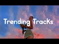 Trending tracks   hot tiktok songs playlist