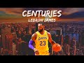 Lebron James Mix - "Centuries"