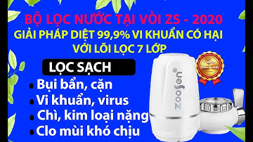 THIẾT BỊ LỌC NƯỚC TẠI VÒI ZS-2020 GIẢI PHÁP DIỆT 99,9% VI KHUẨN CÓ HẠI VỚI LÕI LỌC 7 LỚP