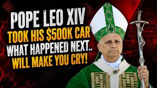 🙏 Pope Leo XIV Confiscated A Cardinal's $500,000 Car. What He Did