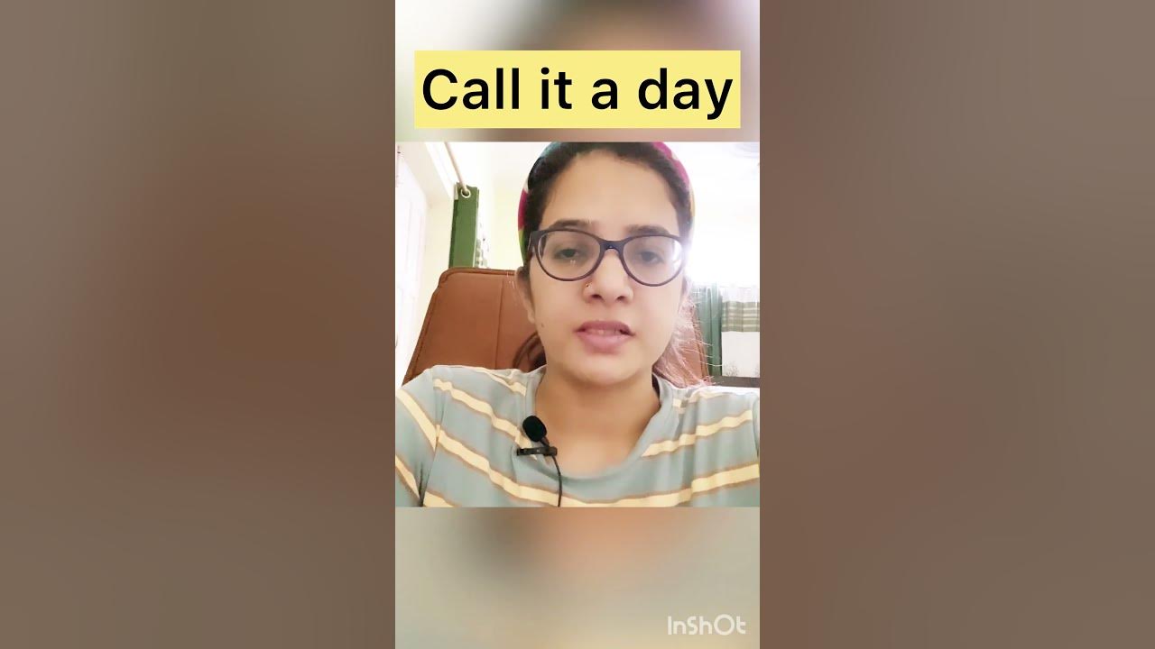 call-it-a-day-meaning-of-call-it-a-day-shorts-short-youtube