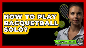 How To Play Racquetball Solo? - The Racket Xpert