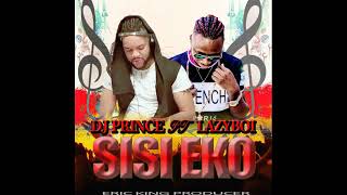 DJ Prince ft Lazyboi  SISI EKO  (officail audio)