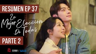 RESUMEN EP 37 PARTE 2 ▶ Drama: La Mejor Elección De Todas - Best Choice Ever - 承欢记