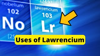 Element Lawrencium | Lawrencium Kya Hai | Lawrencium Uses | Lawrencium