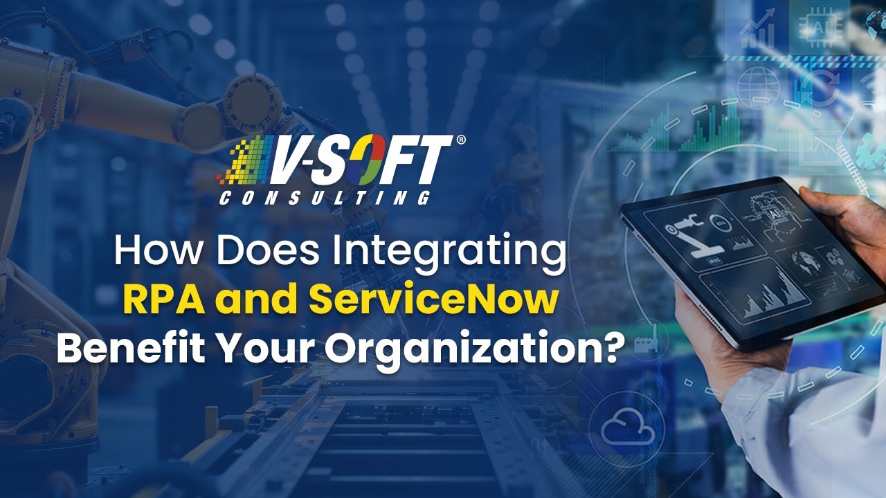 How does an RPA and ServiceNow Integration Benefit Your Organization ...