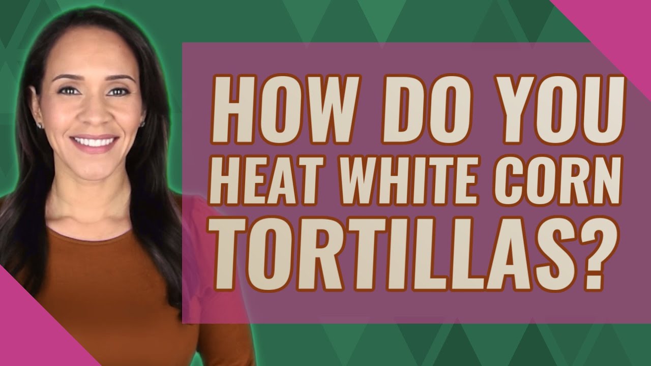 How do you heat white corn tortillas? YouTube
