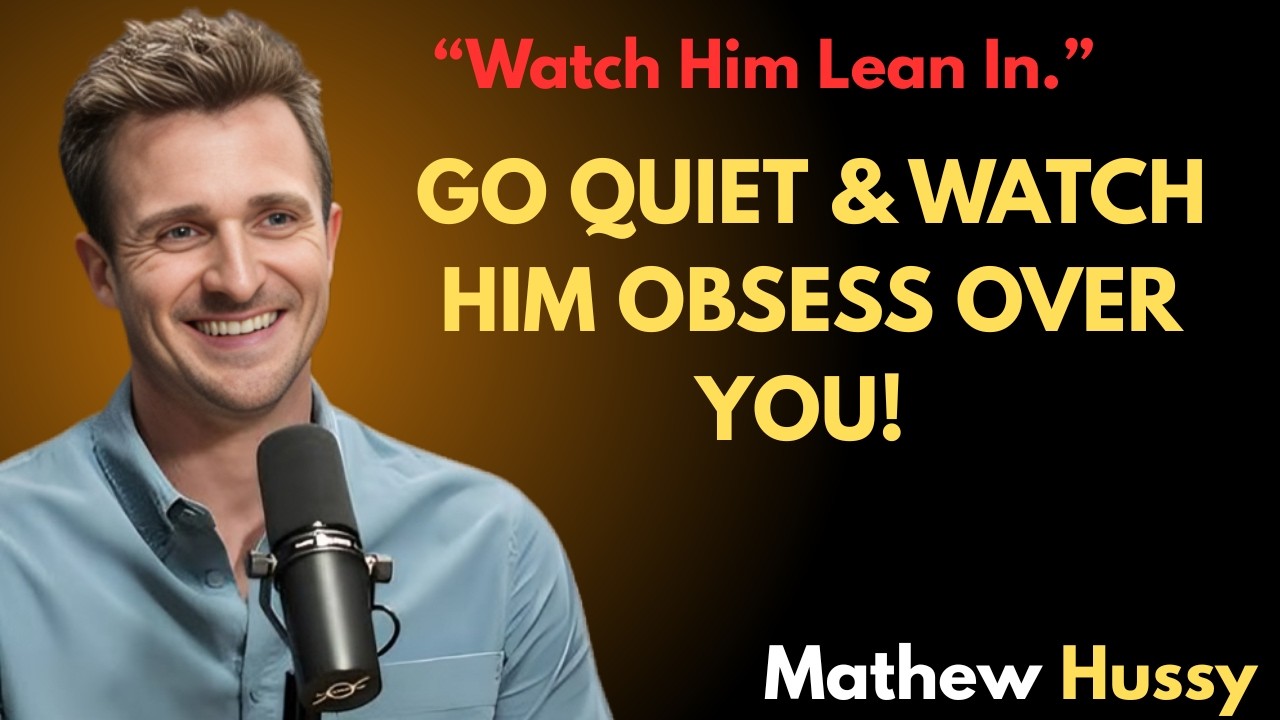 GO QUIET & WATCH HIM OBSESS OVER YOU! | Matthew Hussey Motivational Speech