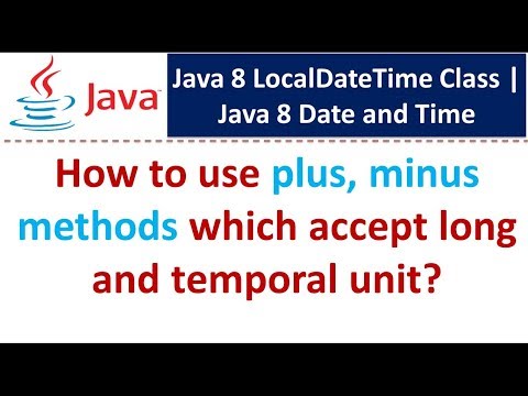 How to use plus, minus methods which accept long and temporal unit? | LocalDateTime Class