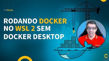 Rodando Docker no WSL 2 sem Docker Desktop