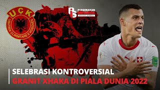 SELEBRASI KONTROVERSIAL GRANIT XHAKA DI PIALA DUNIA I Rizka Putri Abner