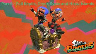 Splatoon Raiders Part 6 - Full Keplic, Cryur, Sypic and Hissu Islands