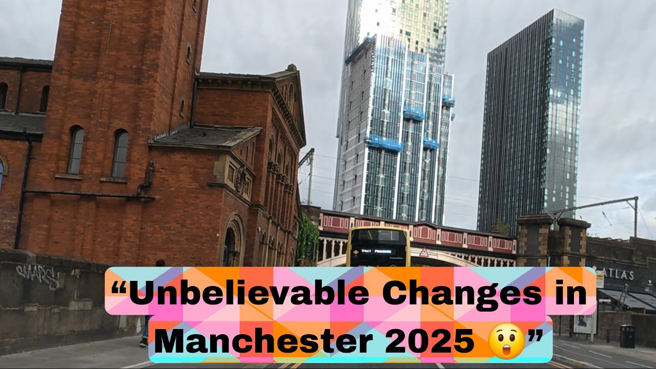 “MANCHESTER 2025 🌆 | The City That Never Stops Changing!”
