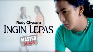 Rudy Chysara - Ingin Lepas MASTER 2025