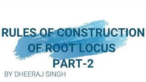 RULES FOR CONSTRUCTION OF ROOT LOCUS | PART - 2 | CONTROL SYSTEM | BY DHEERAJ SINGH