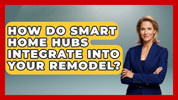 How Do Smart Home Hubs Integrate Into Your Remodel? - Home Remodeling Gurus
