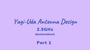 2.5 GHz Yagi-Uda Antenna Design PART 1