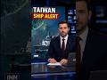 Taiwan Tracks China Ships Near Coast