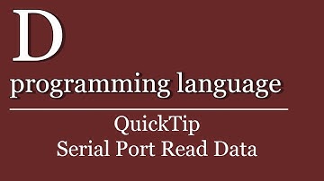 QuickTip #366 - D programming language Tutorial - Serial Port Read Data | Visual D