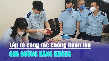 Lập tổ công tác chống buôn lậu qua đường hàng không