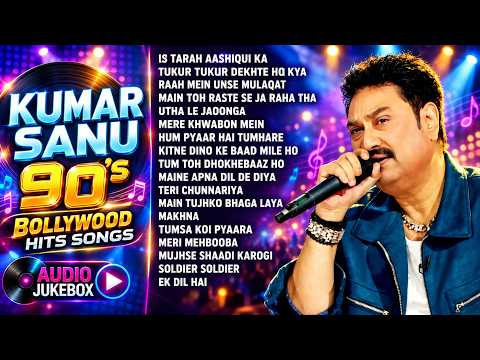 KUMAR SANU 90's Bollywood Songs | Best of Kumar Sanu | 90's Superhit Songs All Time Hits Song