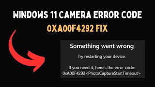 Windows 11 Camera error code 0xa00f4292 Fix