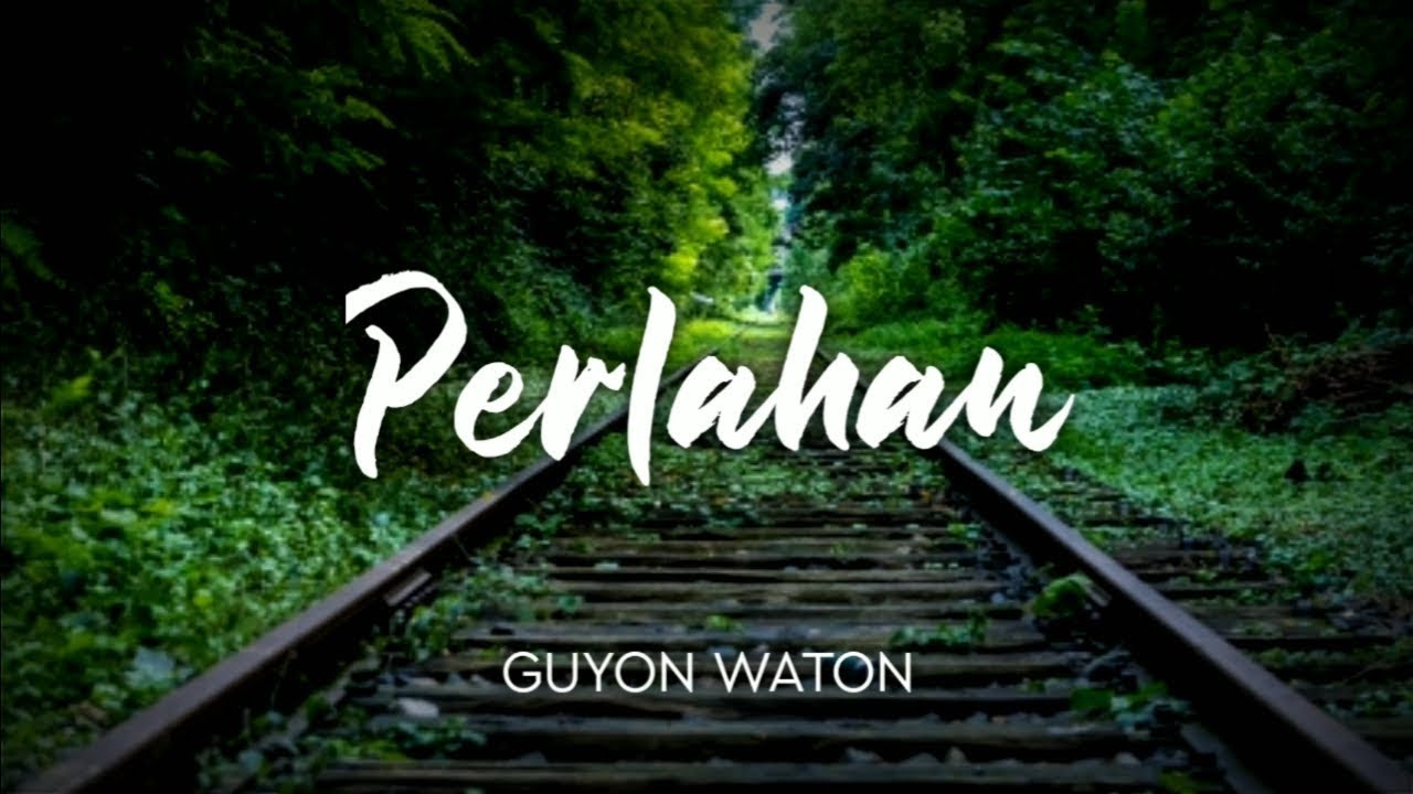 PERLAHAN - GUYON WATON LIRIK - YouTube