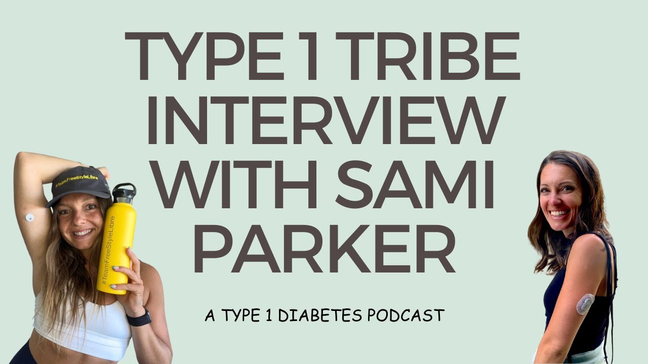 Type 1 Diabetes: Type 1 Tribe Interview with Sami Parker - YouTube