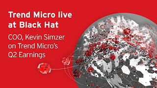 COO, Kevin Simzer on Trend Micro's Q2 Earnings Live at #BHUSA