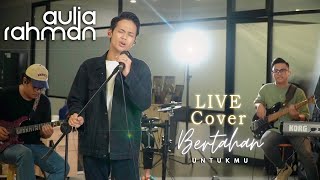 Aulia Rahman - Bertahan Untukmu (Live Session)