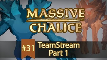 MASSIVE CHALICE - Teamstream #31 part 1