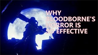 Why Bloodborne's Horror is so Effective