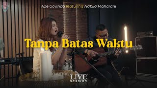 Ade Govinda feat. Nabila Maharani - Tanpa Batas Waktu (Live Session)