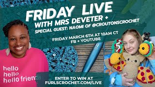 Furls Live with Mrs. Deveter & Naomi of Crouton's Crochet 📱