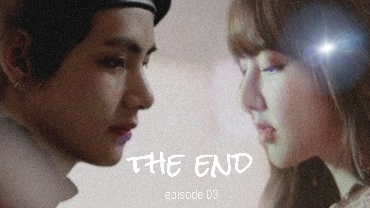 [MINIDRAMA]: The end-ep.03 | taerin