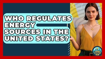 Who Regulates Energy Sources in the United States? - Your Utilities Hub