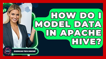 How Do I Model Data In Apache Hive? - Emerging Tech Insider