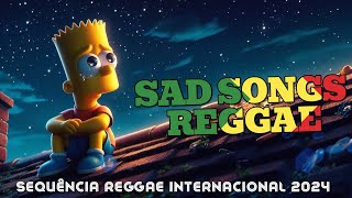 Reggae Sad - Música Reggae - O Melhor do Reggae Internacional - Reggae do Maranhão