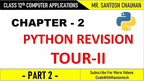 Chapter 2 || Part-2 || Python Revision Tour-II Class 12th Python || C.B.S.E Board || 9720773406