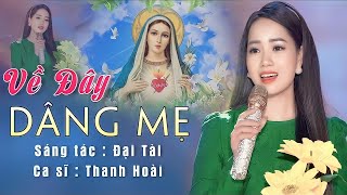 Thánh Ca Dâng Hoa | VỀ ĐÂY DÂNG MẸ  - Thanh Hoài | St: Đại Tài