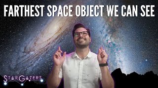 What is the Farthest Space Object We can SEE? | Star Gazers